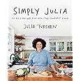 Simply Julia: 110 Easy Recipes for Healthy Comfort Food