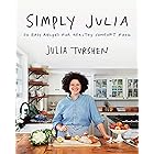 Simply Julia: 110 Easy Recipes for Healthy Comfort Food