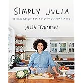 Simply Julia: 110 Easy Recipes for Healthy Comfort Food