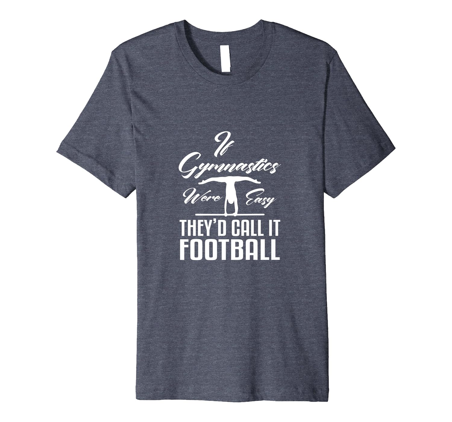 If Gymnastics Were Easy They'd Call It Football TShirt-anz