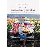Floret Farm's Discovering Dahlias: A Guide to Growing and Arranging Magnificent Blooms (Floret Farms x Chronicle Books)