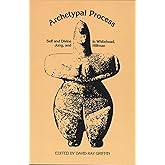 The Archetypal Process: Self and Divine and Whitehead, Jung, and Hillman