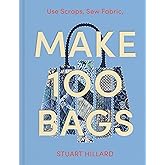 Make 100 Bags: 100 new craft projects to customise and style your own way