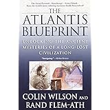 The Atlantis Blueprint: Unlocking the Ancient Mysteries of a Long-Lost Civilization