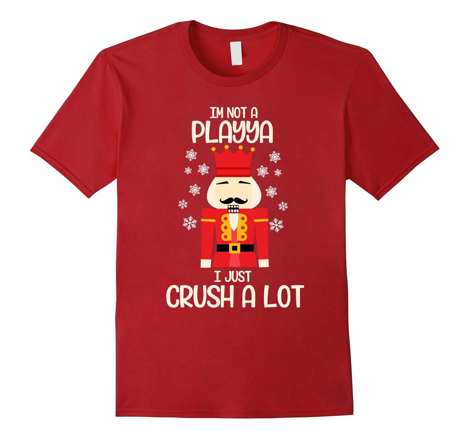 Im Not a Player I Just Crush Alot Shirt Christams Nutcracker-Rose