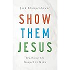 Show Them Jesus: Teaching the Gospel to Kids