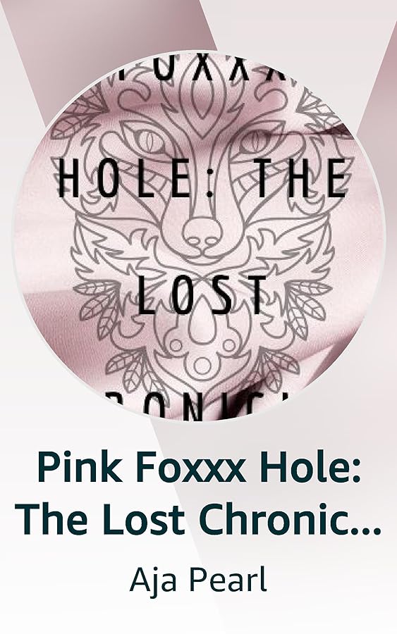 Pink Foxxx Hole The Lost Chronicles Kindle Vella