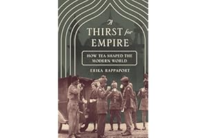 A Thirst for Empire: How Tea Shaped the Modern World