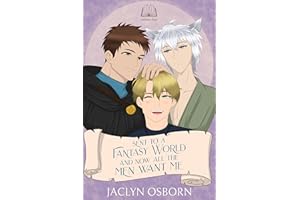 Sent To A Fantasy World and Now All the Men Want Me: Volume 4