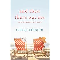 Amazon.com: And Then There Was Me: A Novel of Friendship, Secrets ...