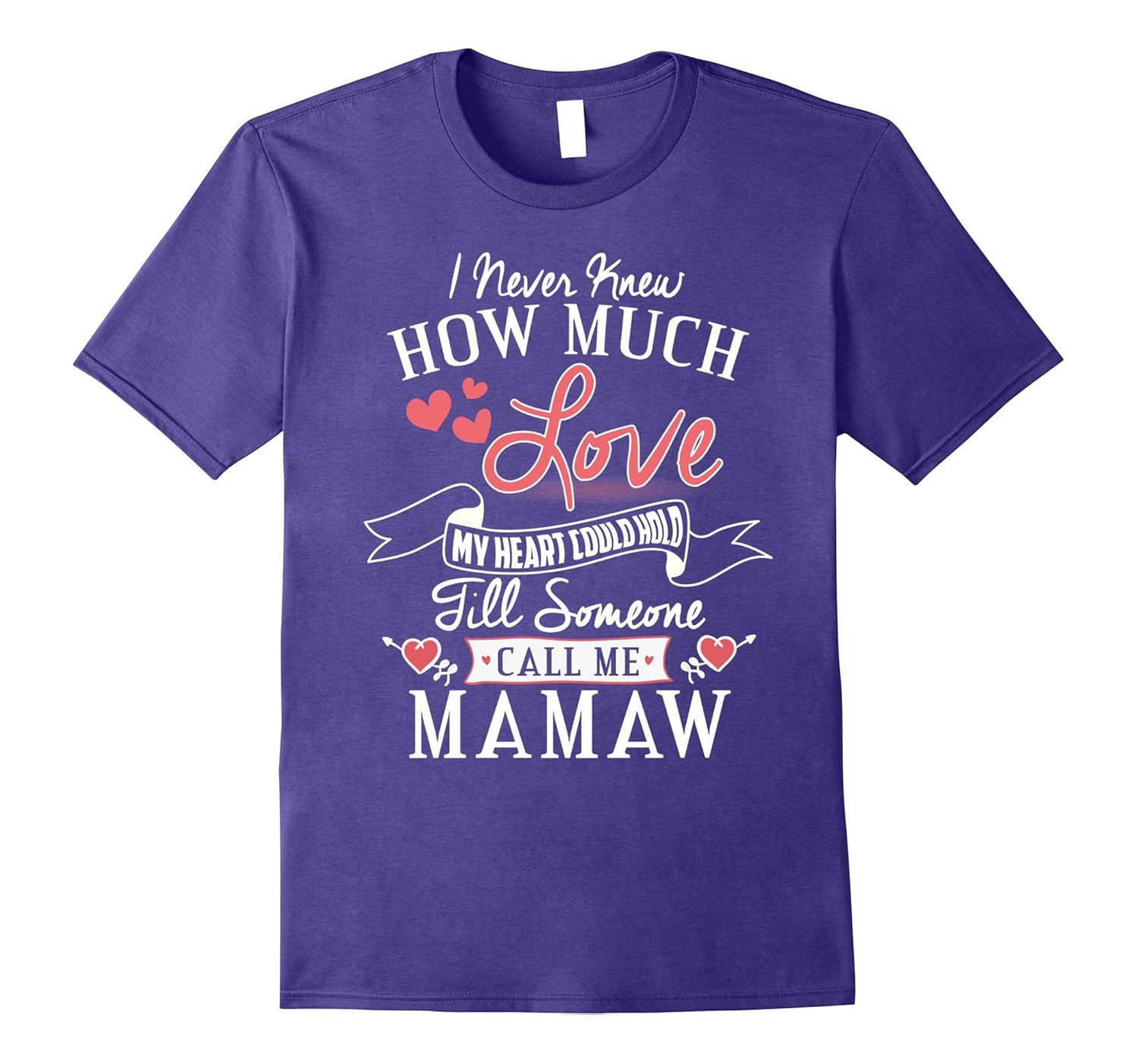 I Never Knew How Much Love My Heart Could Hold Mamaw Shirt-Rose