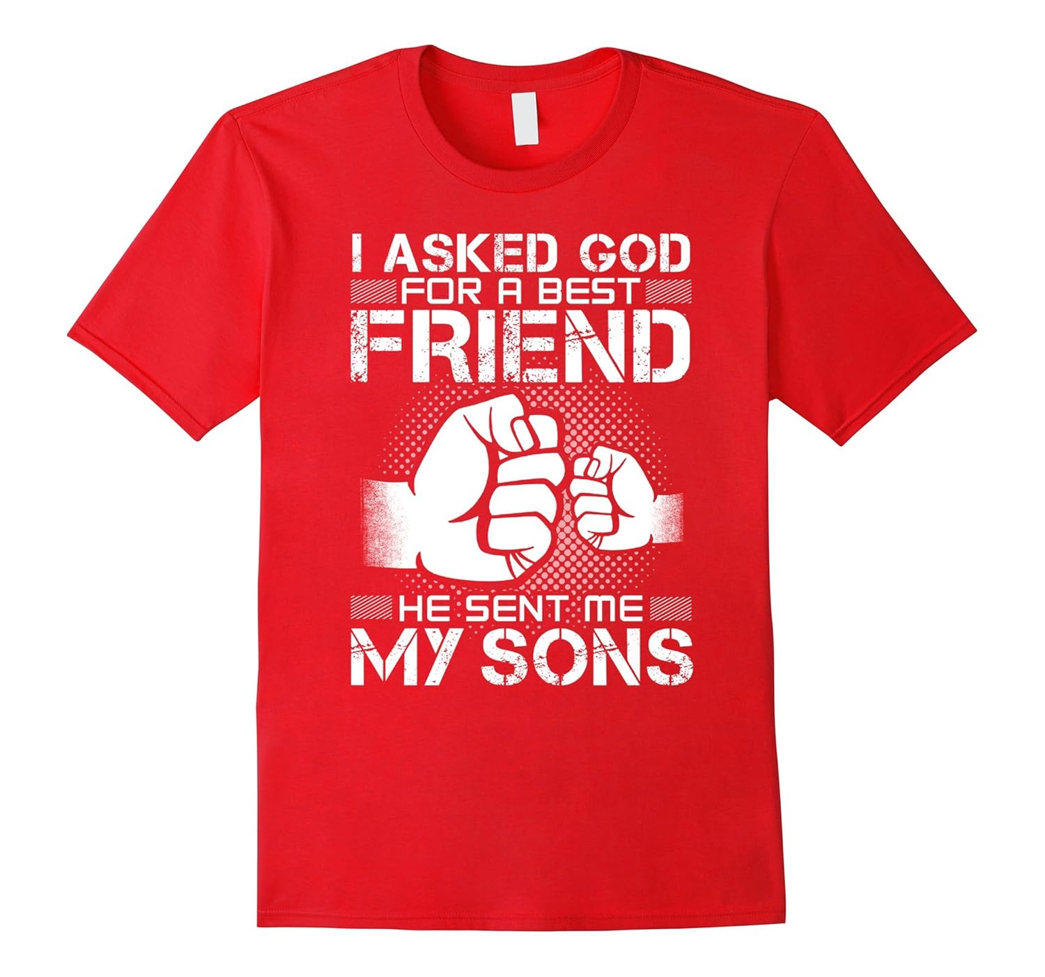 I Asked God For A Best Friend He Sent Me My Sons T-Shirt-Rose