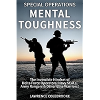 Special Operations Mental Toughness:The Invincible Mindset of Delta Force Operators, Navy SEALs, Army Rangers & Other… book cover Special Operations Mental Toughness:The Invincible Mindset of Delta Force Operators, Navy SEALs, Army Rangers & Other… book cover