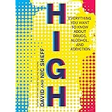 High: Everything You Want to Know About Drugs, Alcohol, and Addiction