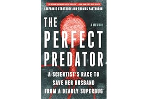 The Perfect Predator: A Scientist's Race to Save Her Husband from a Deadly Superbug: A Memoir
