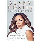 I Am These Truths: A Memoir of Identity, Justice, and Living Between Worlds