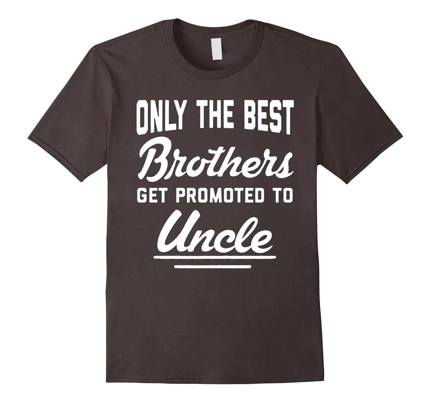 Only The Best Brothers Get Promoted To Uncle T-shirt-Art – Artvinatee