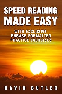 Speed Reading Made Easy: With Exclusive Phrase-Formatted Practice Exercises