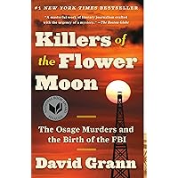 Killers of the Flower Moon: The Osage Murders and the Birth of the FBI