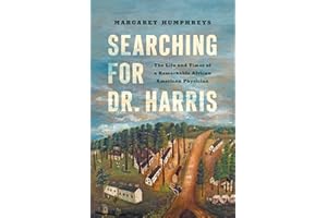 Searching for Dr. Harris: The Life and Times of a Remarkable African American Physician (Studies in Social Medicine)