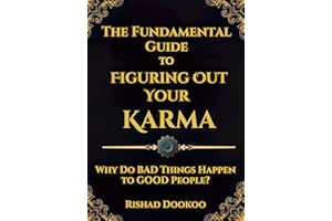 The Fundamental Guide to Figuring Out Your Karma: Why Do Bad Things Happen to Good People?