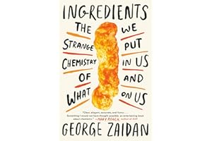 Ingredients: The Strange Chemistry of What We Put in Us and on Us