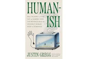 Humanish: What Talking to Your Cat or Naming Your Car Reveals About the Uniquely Human Need to Humanize
