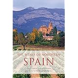 The wines of northern Spain: From Galicia to the Pyrenees and Rioja to the Basque Country (Classic Wine Library)