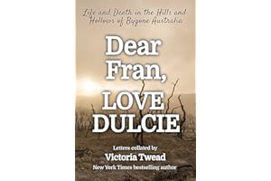 Dear Fran, Love Dulcie: Life and Death in the Hills and Hollows of Bygone Australia