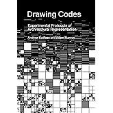 Drawing Codes: Experimental Protocols of Architectural Representation