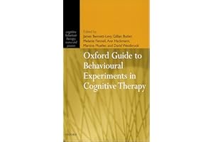 Oxford Guide to Behavioural Experiments in Cognitive Therapy (Cognitive Behaviour Therapy: Science and Practice Book 2)