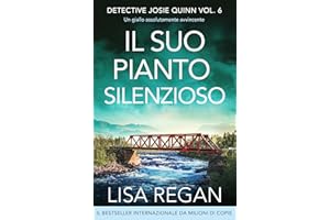 Il suo pianto silenzioso: Un giallo assolutamente avvincente (Detective Josie Quinn Vol. 6) (Italian Edition)