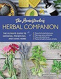 The Homesteader's Herbal Companion: The Ultimate Guide to Growing, Preserving, and Using Herbs