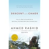 Descent into Chaos: The U.S. and the Disaster in Pakistan, Afghanistan, and Central Asia