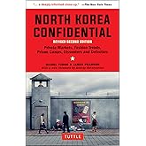 North Korea Confidential: Private Markets, Fashion Trends, Prison Camps, Dissenters and Defectors