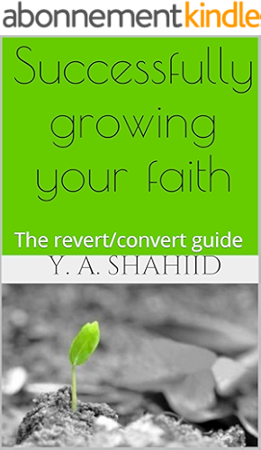 Download Successfully growing your faith: The revert/convert guide (English Edition) PDF