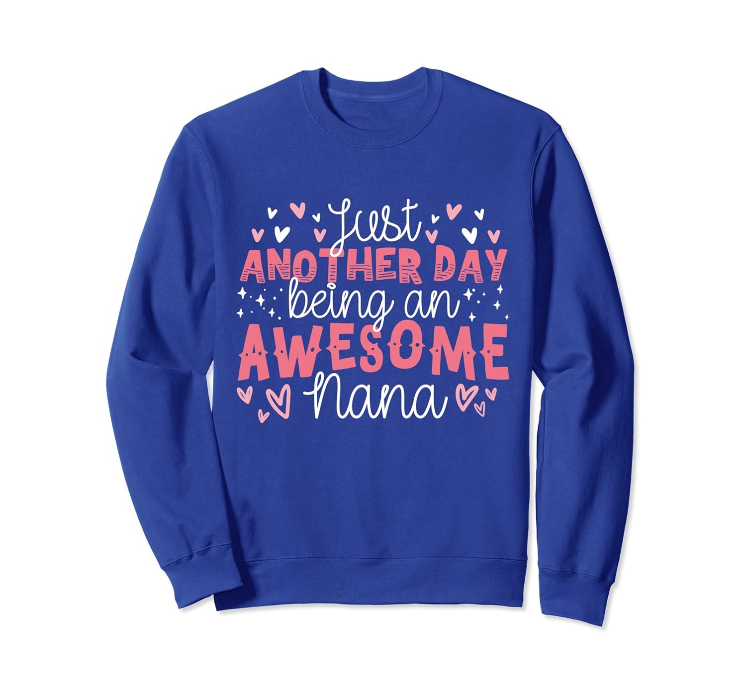 Just Another Day Being An Awesome Nana Sweatshirt-AZP