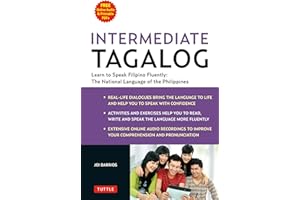 Intermediate Tagalog: Learn to Speak Fluent Tagalog (Filipino), the National Language of the Philippines (Downloadable materi