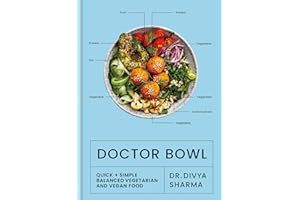 Doctor Bowl: Quick + Simple Balanced Vegetarian and Vegan Food