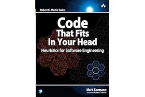Code That Fits in Your Head: Heuristics for Software Engineering (Robert C. Martin Series)