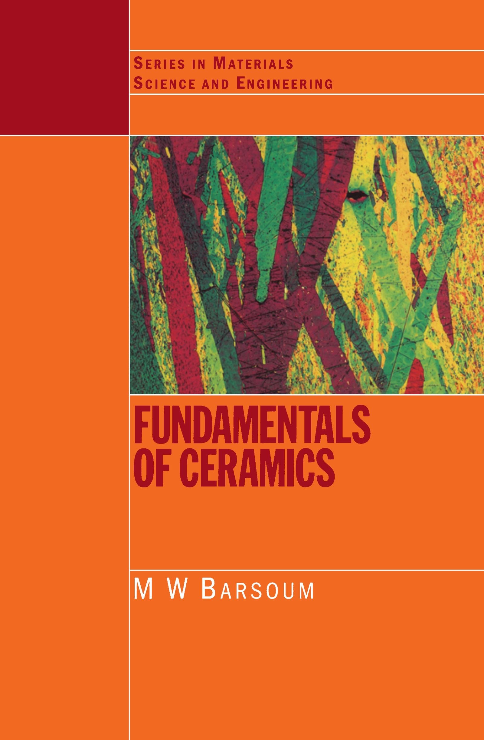 Amazon Com Fundamentals Of Ceramics Series In Materials Science And Engineering Ebook Barsoum Michel Barsoum M W Books