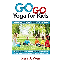 Go Go Yoga for Kids: A Complete Guide to Using Yoga With Kids book cover