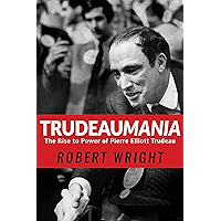 Trudeaumania: The Rise to Power of Pierre Elliott Trudeau book cover Trudeaumania: The Rise to Power of Pierre Elliott Trudeau book cover