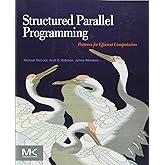 Structured Parallel Programming: Patterns for Efficient Computation