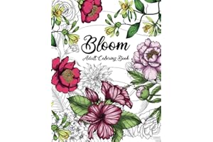 Bloom Adult Coloring Book: Beautiful Flower Garden Patterns and Botanical Floral Prints | Over 50 Designs of Relaxing Nature 