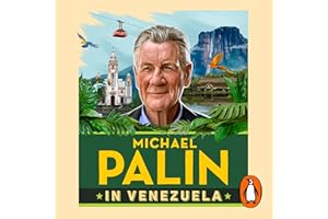 Michael Palin in Venezuela: The fascinating travel adventure from the Sunday Times bestselling author