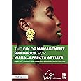 The Color Management Handbook for Visual Effects Artists