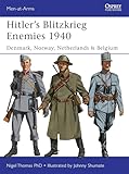 Hitler&rsquo;s Blitzkrieg Enemies 1940: Denmark, Norway, Netherlands & Belgium (Men-at-Arms)