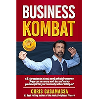 Business Kombat: A 5 Step system to attract, enroll and retain members So you can earn more, work less and make a…
