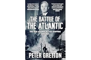 The Battle of the Atlantic: The War Against Allied Shipping, 1939-1945 (Submarine Warfare in World War Two)